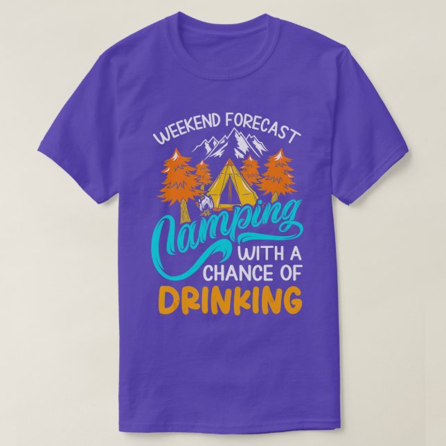 Camiseta Weekend forecast camping with a chance of drinking (Diseño del anverso)