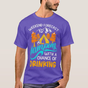Camiseta Weekend forecast camping with a chance of drinking