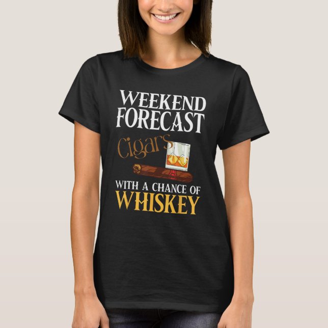Camiseta Weekend Forecast Cigars And Whiskey For Men Women (Anverso)