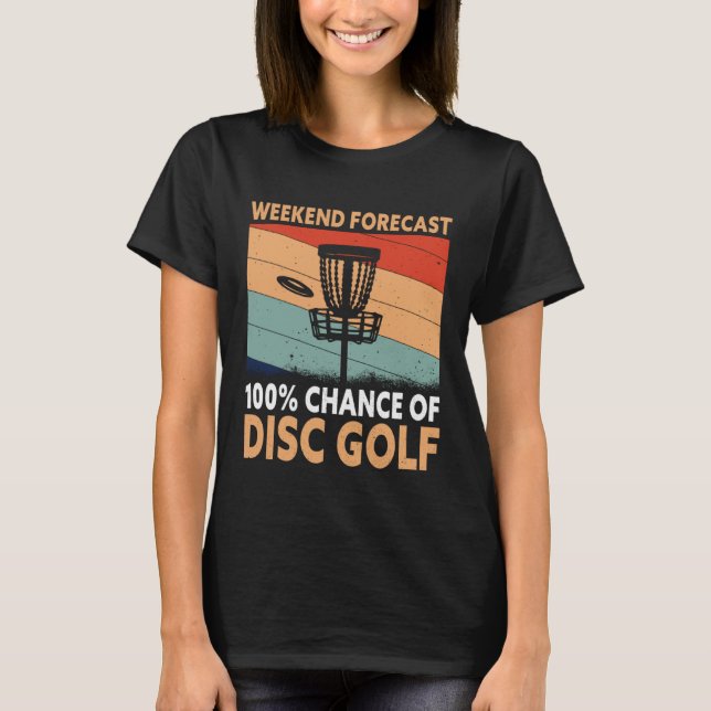 Camiseta Weekend Forecast Disc Golf Player Golfing Golfer G (Anverso)