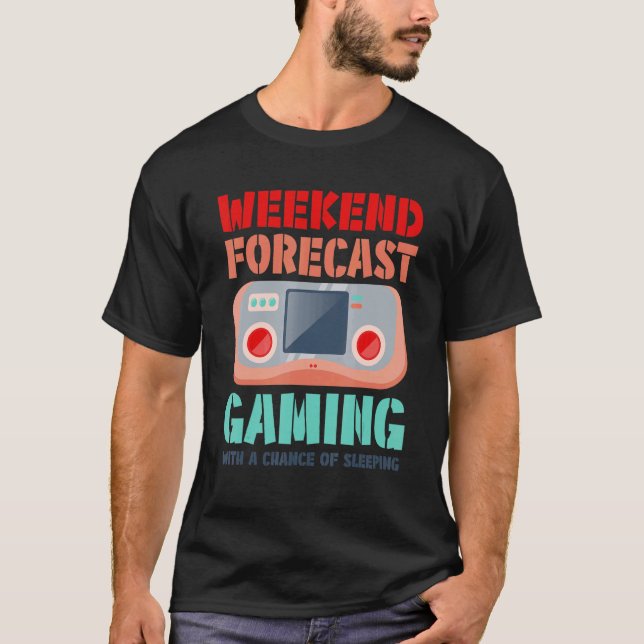 Camiseta Weekend Forecast Gaming With A Chance Of Sleeping  (Anverso)
