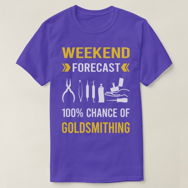 Camiseta Weekend Forecast Goldsmithing Goldsmith (Diseño del anverso)