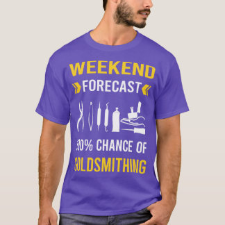 Camiseta Weekend Forecast Goldsmithing Goldsmith
