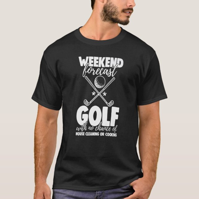 Camiseta Weekend Forecast Golf With No Chance Funny Men Gam (Anverso)