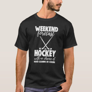 Camiseta Weekend Forecast Hockey With No Chance Funny Men G