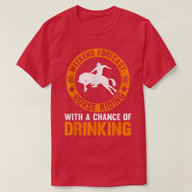 Camiseta Weekend forecast Horse Riding drinking Horse Ridin (Diseño del anverso)