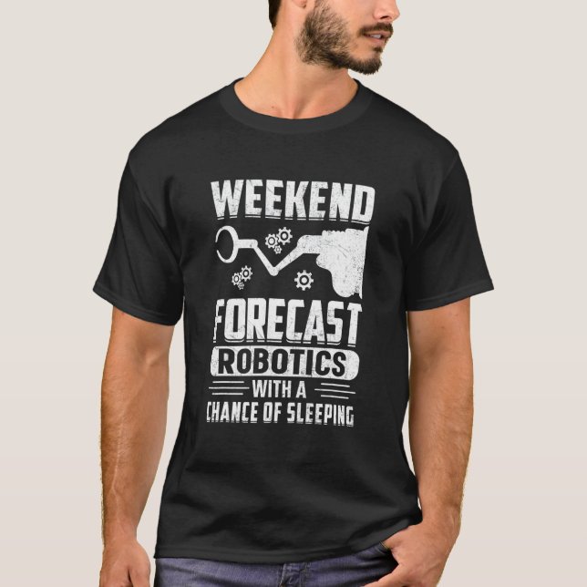 Camiseta Weekend Forecast Robotics With A Chance Of Sleepin (Anverso)