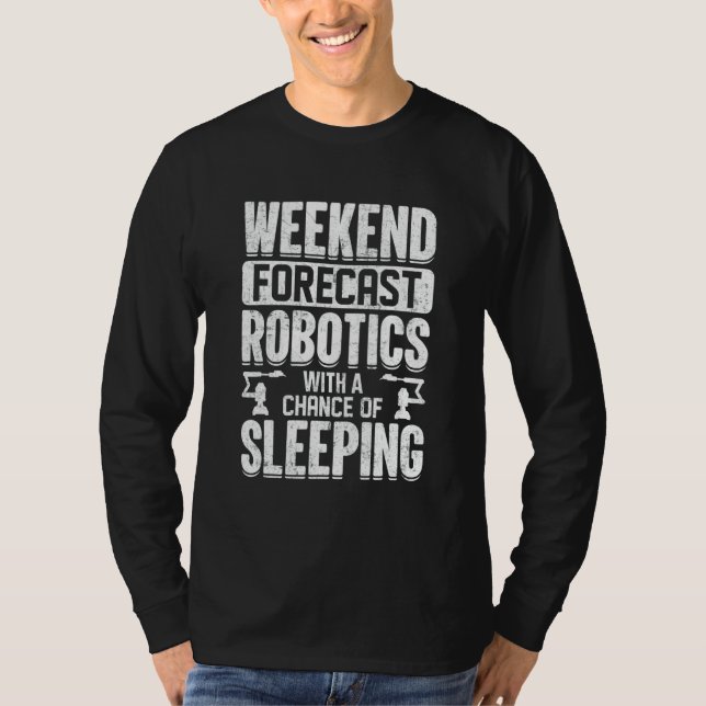 Camiseta Weekend Forecast Robotics With A Chance Of Sleepin (Anverso)