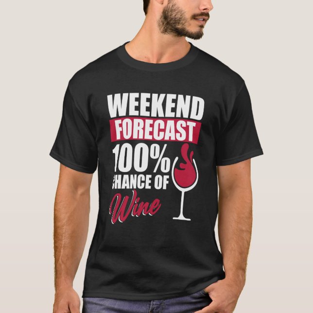 Camiseta Weekend Forecast Wine Drinking Drinker Sayings Gra (Anverso)