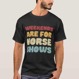 Camiseta Weekends are for Horse Shows girl