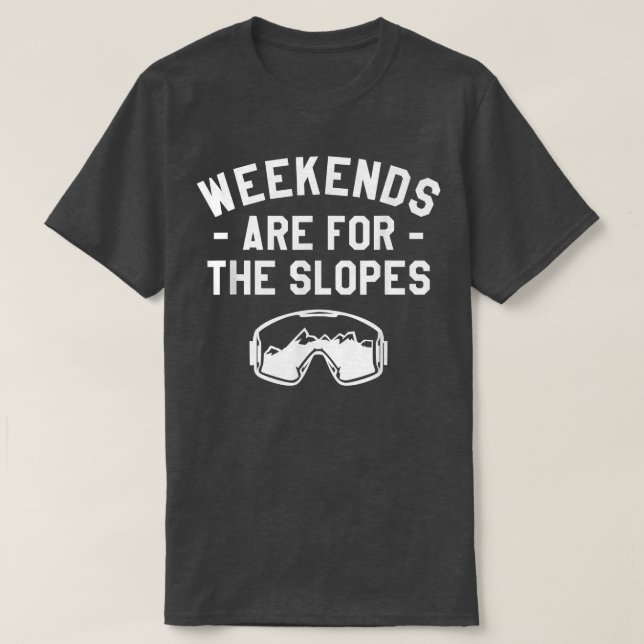 Camiseta Weekends Are For The Slopes Snowboarding Snowboard (Diseño del anverso)