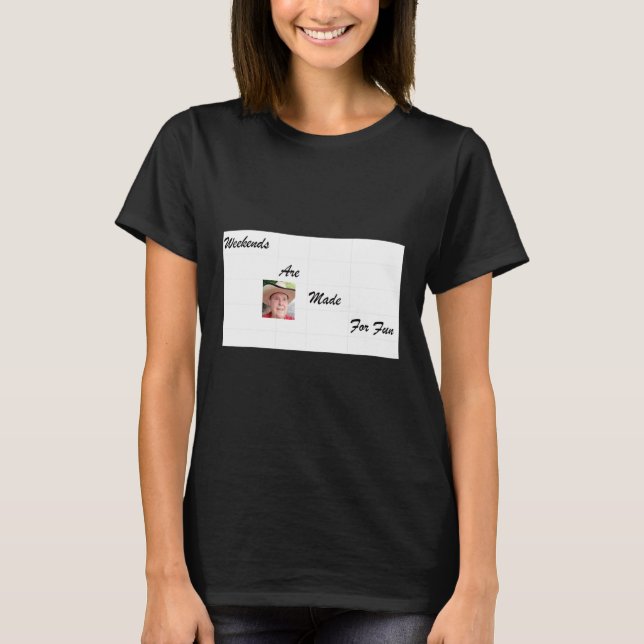 Camiseta Weekends Are Made For Fun (Anverso)
