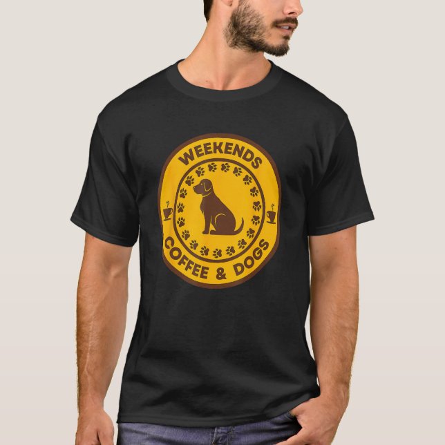 Camiseta Weekends Coffee And Dogs Caffeine Puppy (Anverso)