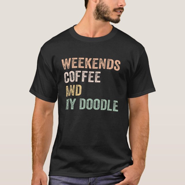 Camiseta Weekends Coffee And My Doodle For Doodle Mom Mama  (Anverso)