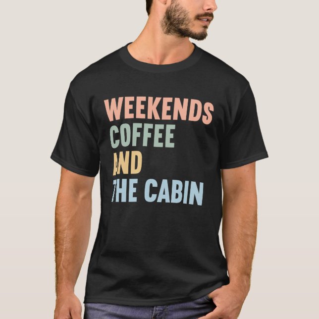 Camiseta Weekends Coffee and The Cabin (Anverso)