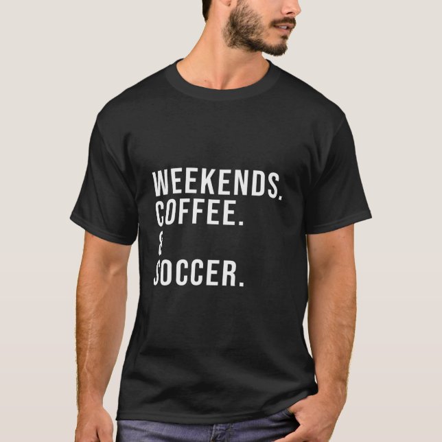 Camiseta Weekends Coffee Soccer Mother'S Day Soccer Mom (Anverso)