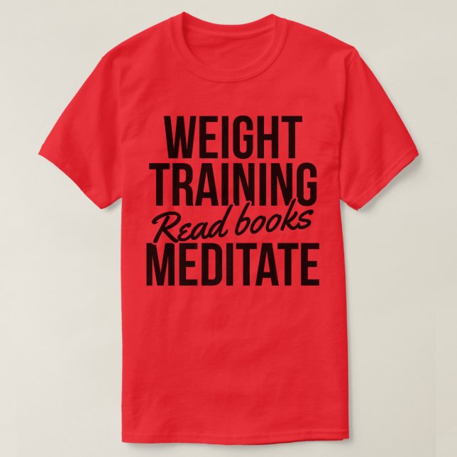 Camiseta Weight Training Read Books Meditate Bodybuilding B (Diseño del anverso)