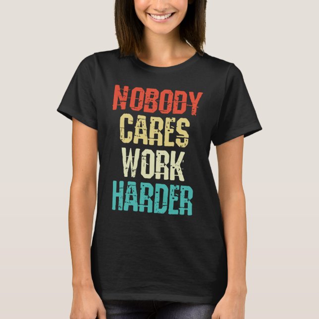 Camiseta Weightlifter and bodybuilder nobody cares work har (Anverso)