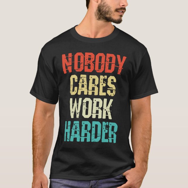 Camiseta Weightlifter and bodybuilder nobody cares work har (Anverso)
