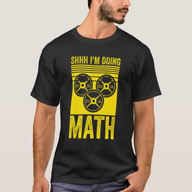 Camiseta Weightlifting Gym Workout  Shhh Im Doing Math (Anverso)