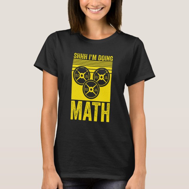 Camiseta Weightlifting Gym Workout  Shhh Im Doing Math (Anverso)