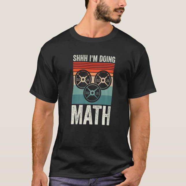 Camiseta Weightlifting Gym Workout  Shhh Im Doing Math (Anverso)