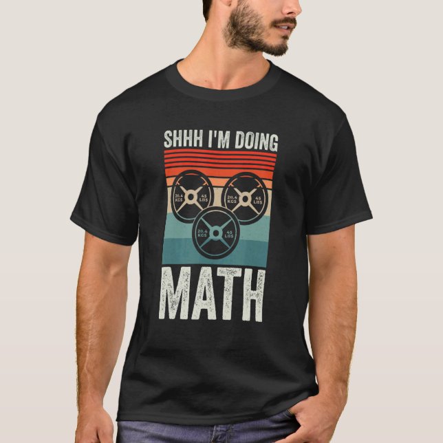 Camiseta Weightlifting Gym Workout   Shhh Im Doing Math (Anverso)