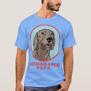 Camiseta Weimaraner Papa Dog Dueño Weimaraner T-Shirt