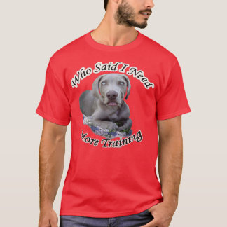 Camiseta Weimaraner Quien Dijo Que Necesitaba Más Tarjetas