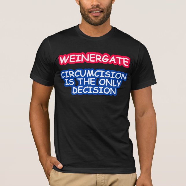 CAMISETA WEINERGATE, CIRCUNCISIÓN ES LA ÚNICA DECISIÓN (Anverso)