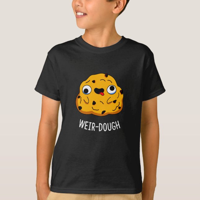Camiseta Weir-Dough Funny Baking Dough Pun Dark BG (Anverso)