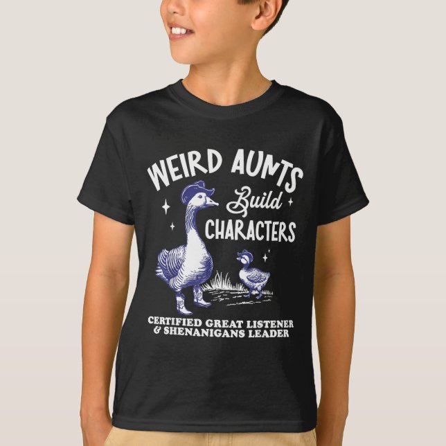 Camiseta Weird Aunt Builds Character Funny Silly Goose Aunt (Anverso)