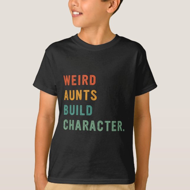 Camiseta Weird Aunts Build Character Retro Funny Auntie Mot (Anverso)