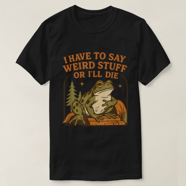Camiseta Weird Frog Quote Funny Meme Design (Diseño del anverso)