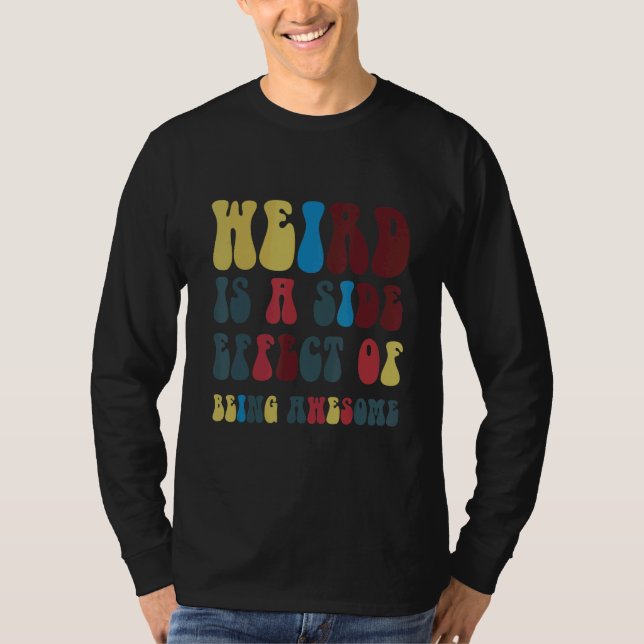 Camiseta Weird Is A Side Effect Of Being Awesome (Anverso)