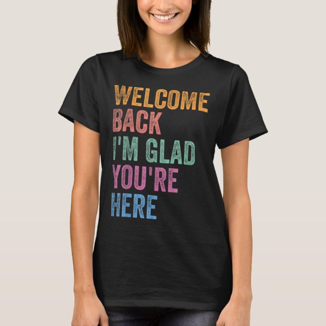 Camiseta Welcome Back I'm Glad You're Here Back To School T (Anverso)