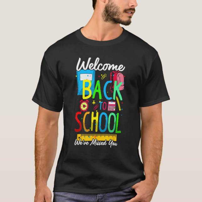 Camiseta Welcome Back To School We Have Missed You Teacher  (Anverso)