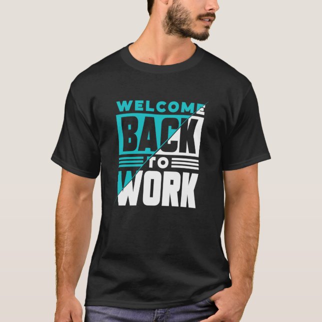 Camiseta Welcome Back To Work Occupation Office Profession  (Anverso)