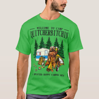 Camiseta Welcome o Camp Quitcherbitchin A Certified Bear Dr