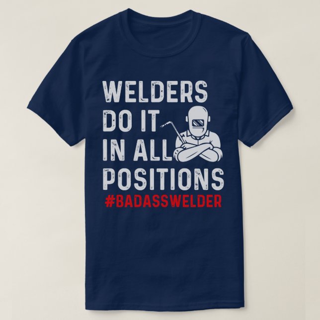 Camiseta Welder Do It All Positions Orgulloso Soldador T Ca (Diseño del anverso)