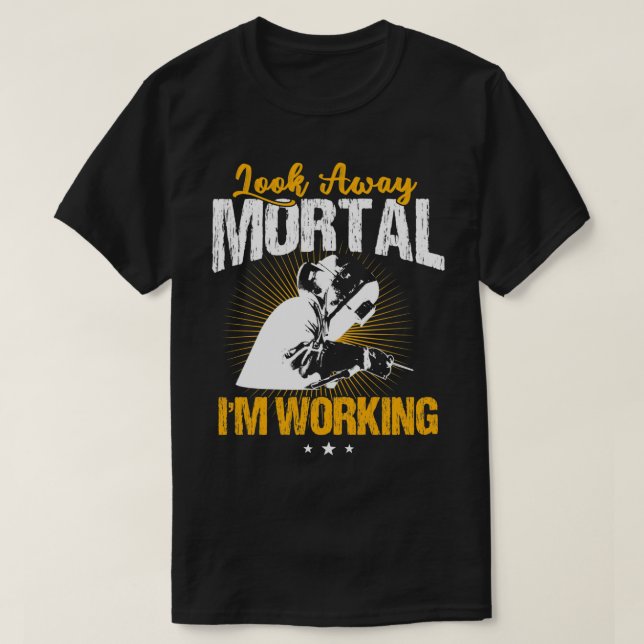 Camiseta Welder Funny Wellness Look Away Mortal (Diseño del anverso)
