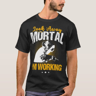 Camiseta Welder Funny Wellness Look Away Mortal