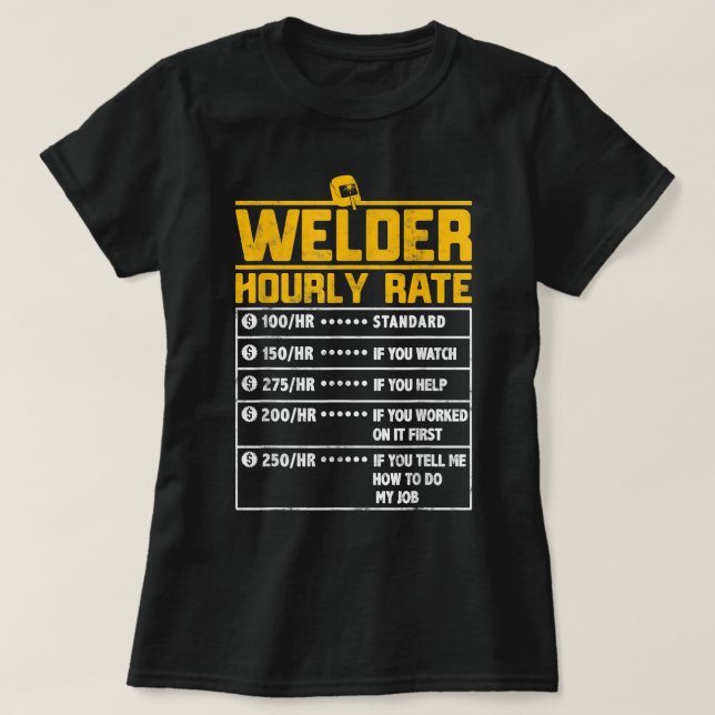 Camiseta Welder Gracioso obsequio por hora para Welder (Diseño del anverso)