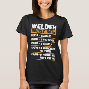 Camiseta Welder Hourder Rate Funny Gift Welder