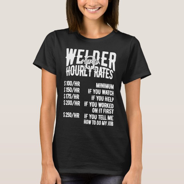Camiseta Welder Hourly Rate Costume For Welder Funny Weldin (Anverso)
