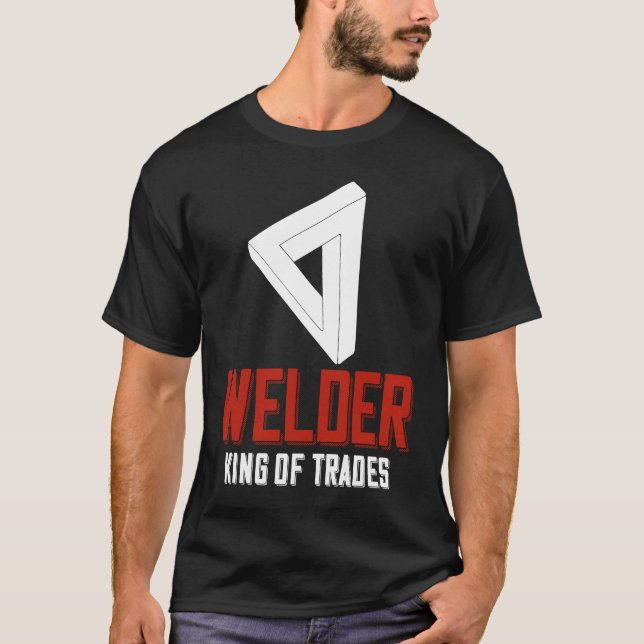Camiseta Welder King Of Trades  Welder Saying For Proud Met (Anverso)