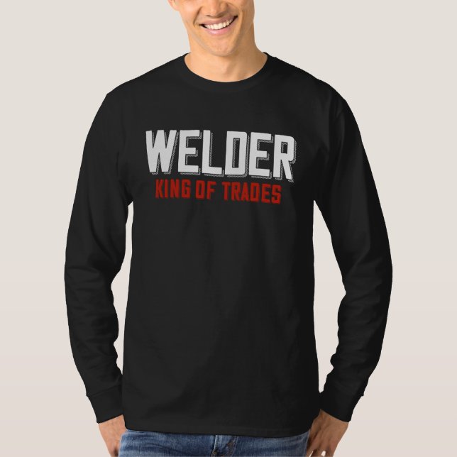 Camiseta Welder King Of Trades  Welder Saying For Proud Met (Anverso)