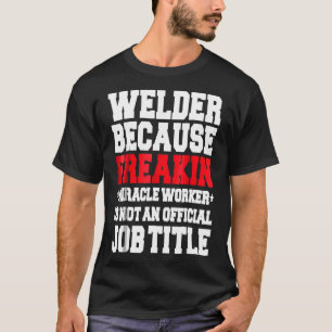 Camiseta Welder Miracle Worker Funny Welft