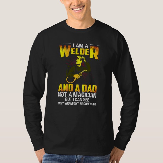 Camiseta Welder  Saying Welding I'm A Welder And A Dad Weld (Anverso)