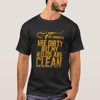 Camiseta Welder Welder My thoughts are dirty but my welds a